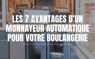 Les 7 avantages d’un monnayeur automatique pour votre boulangerie