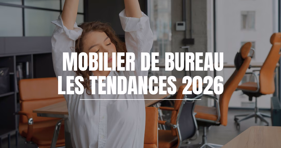 Mobilier de bureau 2026 : les tendances qui vont transformer vos espaces de travail